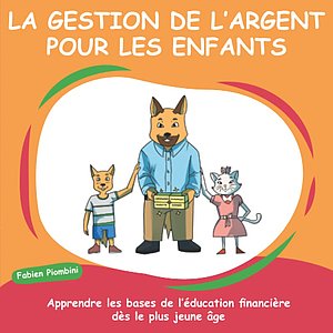 La gestion de l'argent pour les enfants - Fabien Piombini.